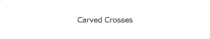 Carved Crosses